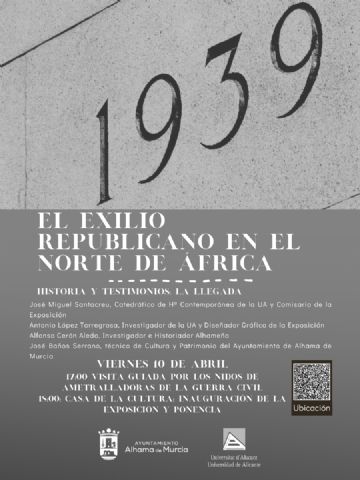El exilio republicano en el norte de África centra en Alhama una jornada de memoria histórica con exposición y recorrido patrimonial