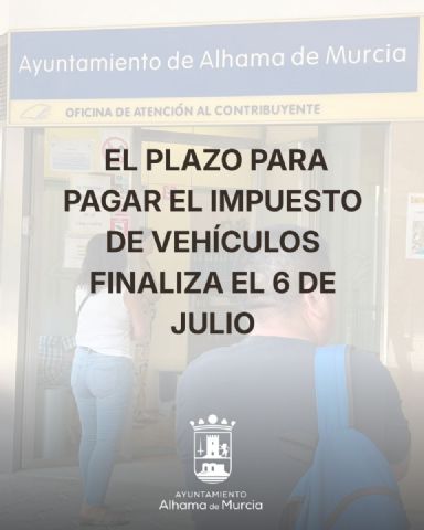 El Ayuntamiento recuerda que el plazo para pagar el Impuesto sobre Vehículos finaliza el 6 de julio