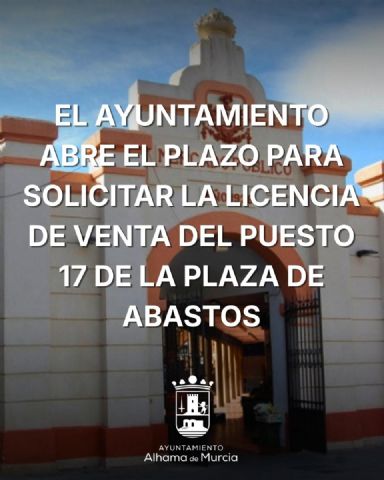 Abierto el plazo para solicitar la licencia de venta del puesto 17 de la Plaza de Abastos